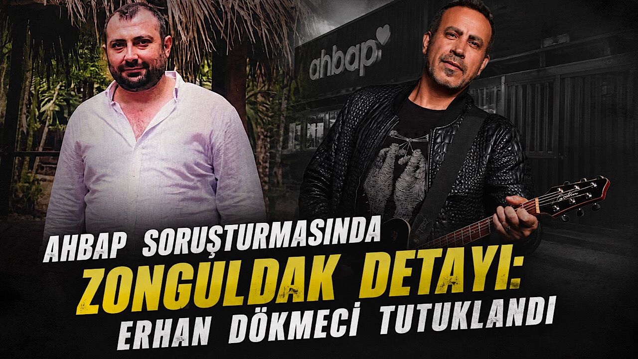 Ahbap soruşturmasında Zonguldak detayı: Erhan Dökmeci tutuklandı