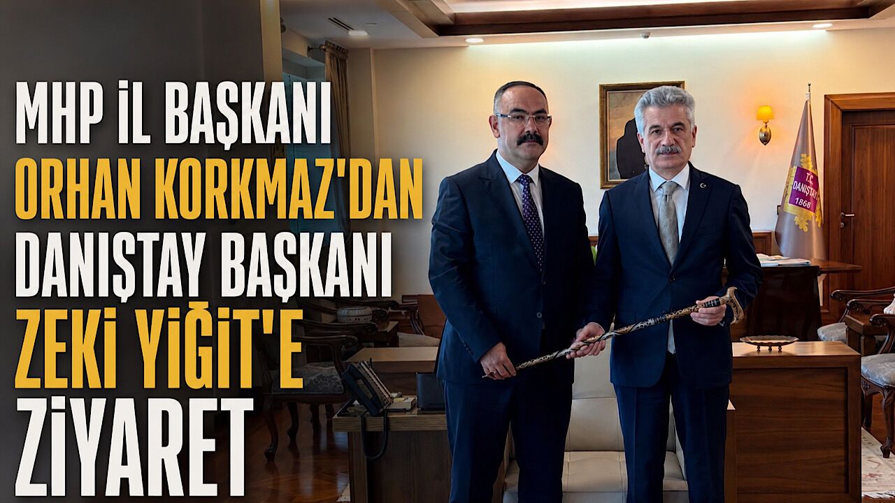 MHP İl Başkanı Orhan Korkmaz'dan Danıştay Başkanı Zeki Yiğit'e ziyaret