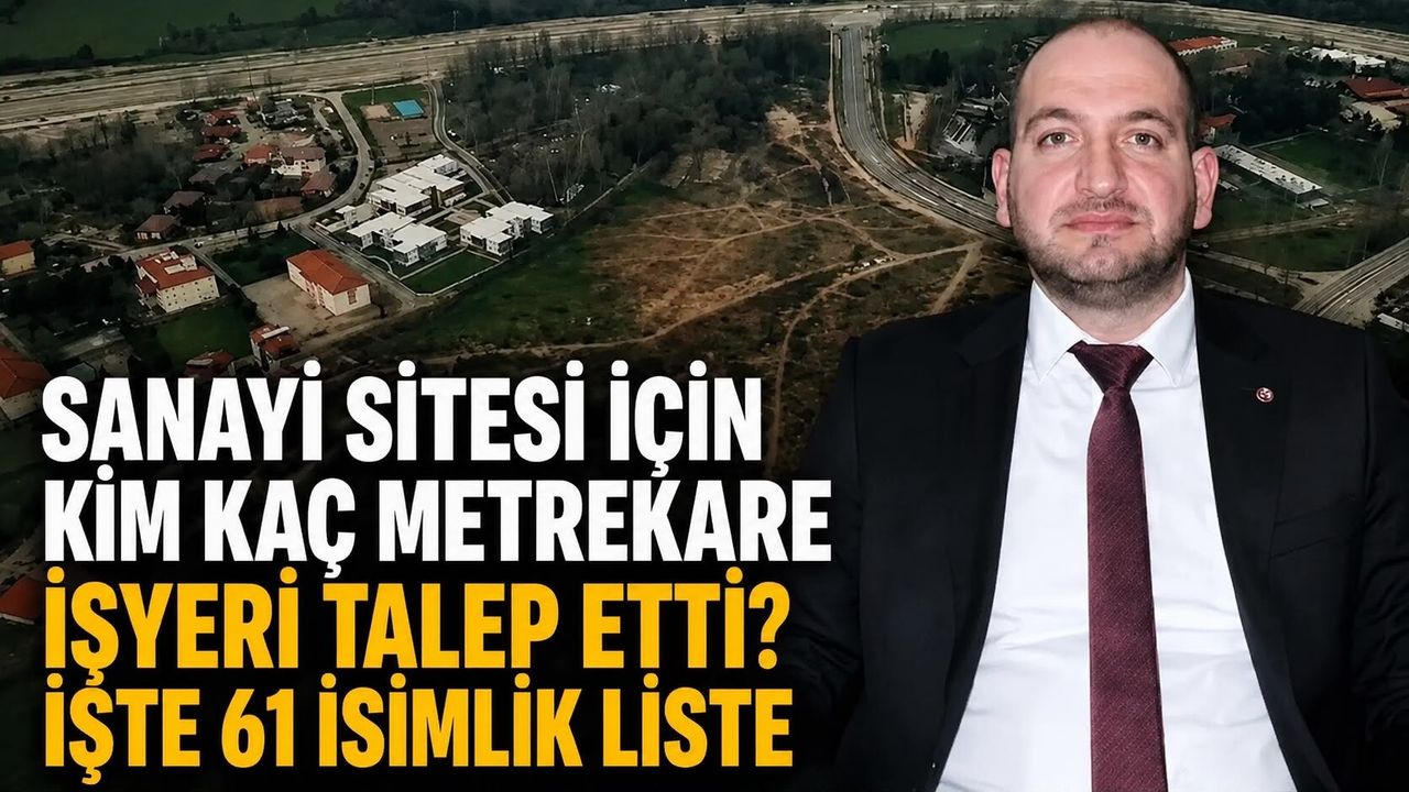 Sanayi sitesi için kim kaç metrekare işyeri talep etti? İşte 61 isimlik liste
