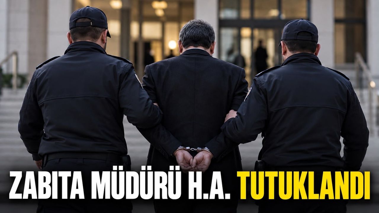 Zabıta Müdürü H.A. tutuklandı