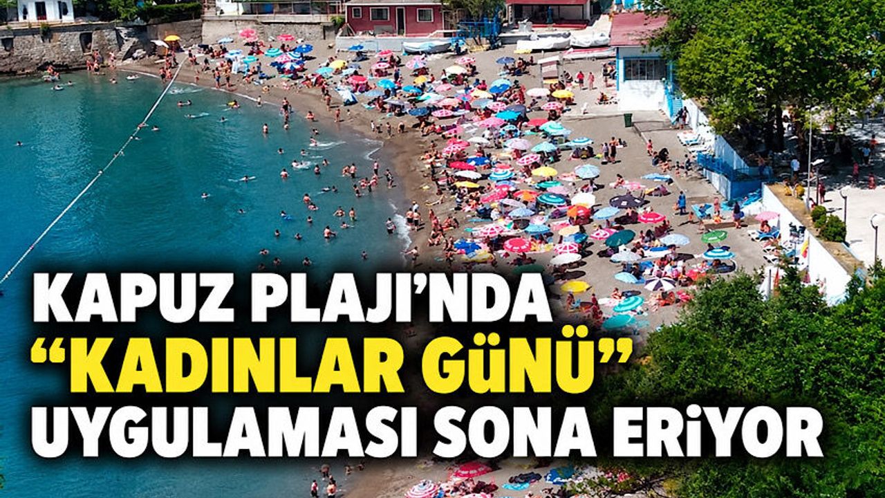 Kapuz Plajı’nda “Kadınlar Günü” uygulaması sona eriyor