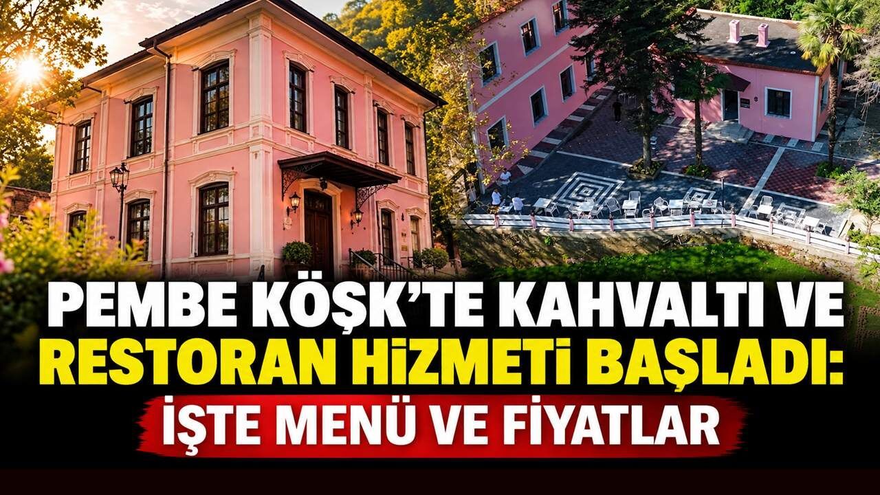 Pembe Köşk’te kahvaltı ve restoran hizmeti başladı: İşte menü ve fiyatlar