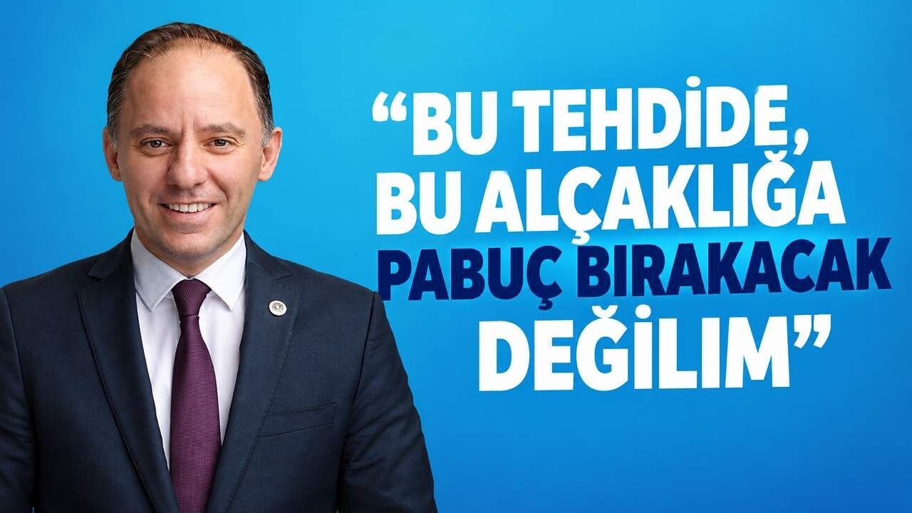 �Bu tehdide, bu alçaklığa pabuç bırakacak değilim”