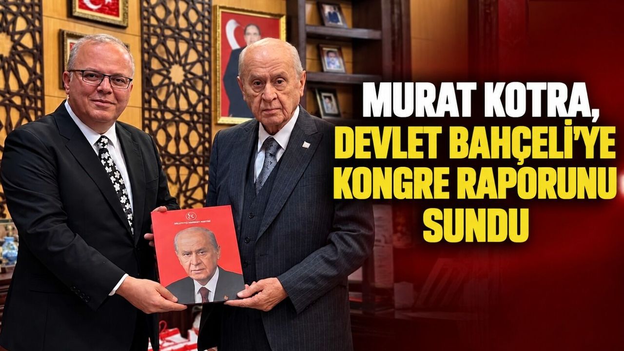 Murat Kotra, Devlet Bahçeli’ye kongre raporunu sundu