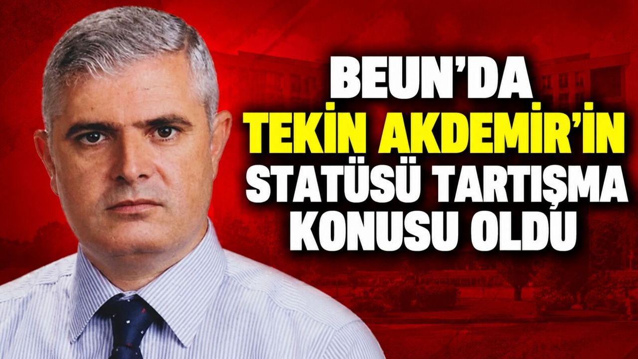 BEUN’da Tekin Akdemir’in statüsü tartışma konusu oldu