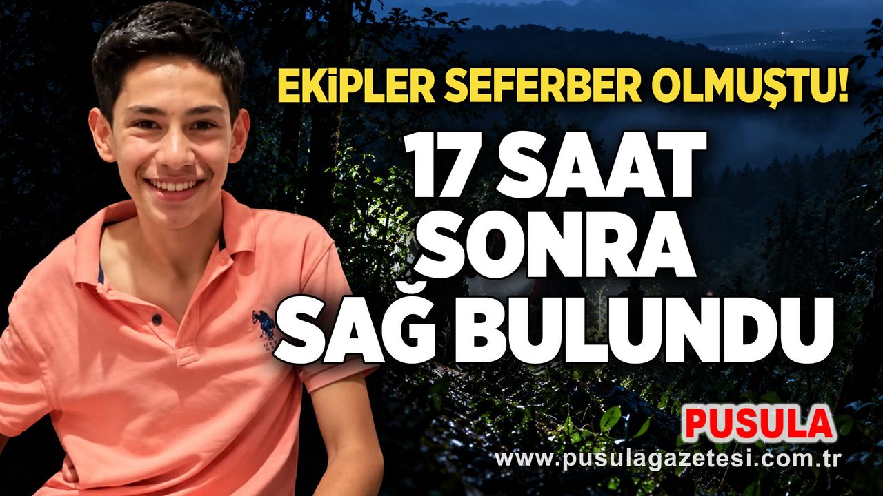 17 saat sonra sağ bulundu