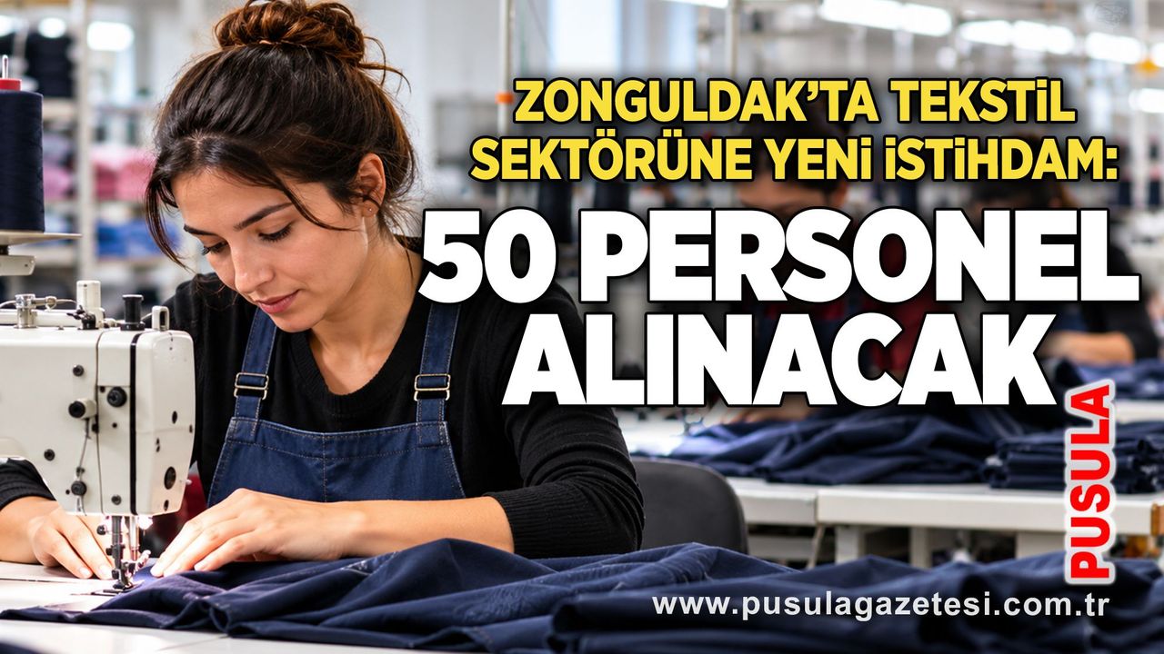 Zonguldak’ta tekstil sektörüne yeni istihdam: 50 personel alınacak
