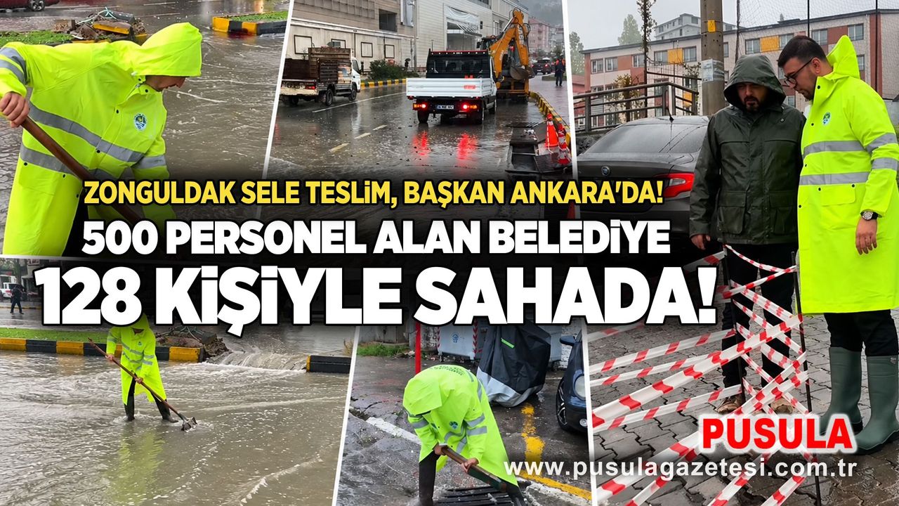 Zonguldak sele teslim, Başkan Ankara'da! 500 personel alan belediye 128 kişiyle sahada!