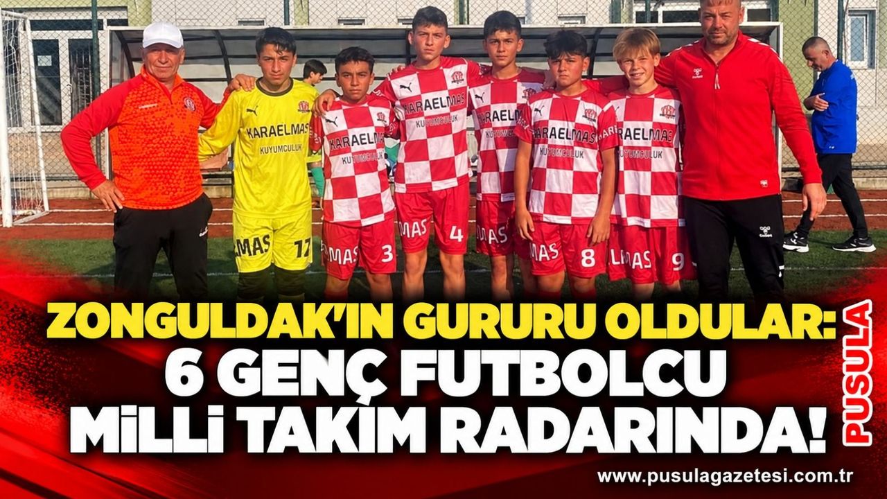 Zonguldak’ın gururu oldular: 6 genç futbolcu Milli Takım radarında!