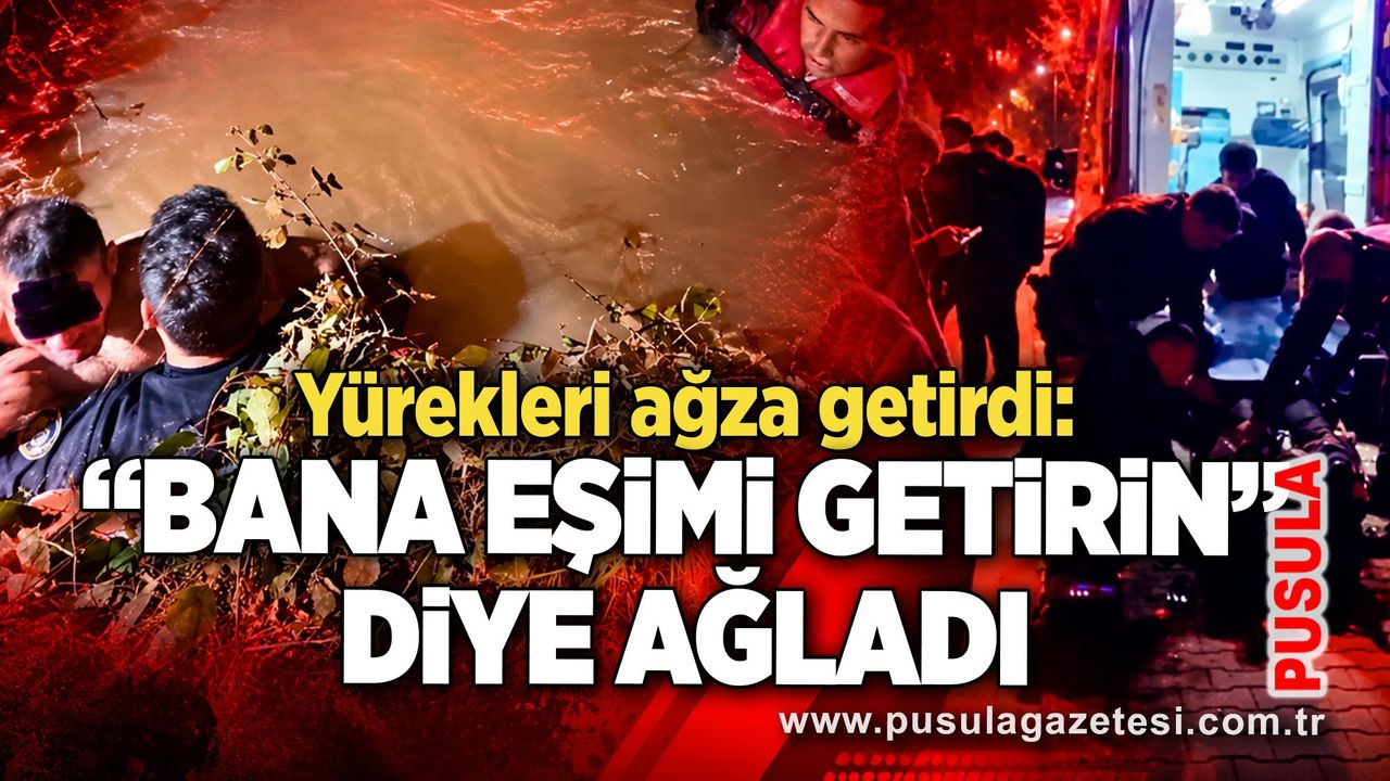 Yürekleri ağza getirdi: “Bana eşimi getirin” diye ağladı
