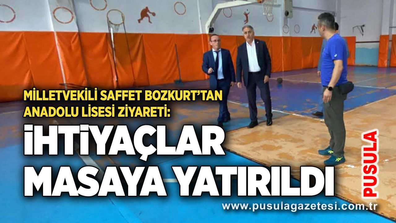 Milletvekili Saffet Bozkurt’tan Anadolu Lisesi ziyareti: İhtiyaçlar masaya yatırıldı