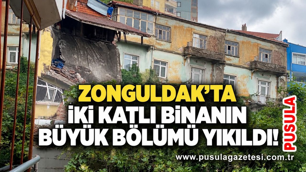 Zonguldak’ta iki katlı binanın büyük bölümü yıkıldı!