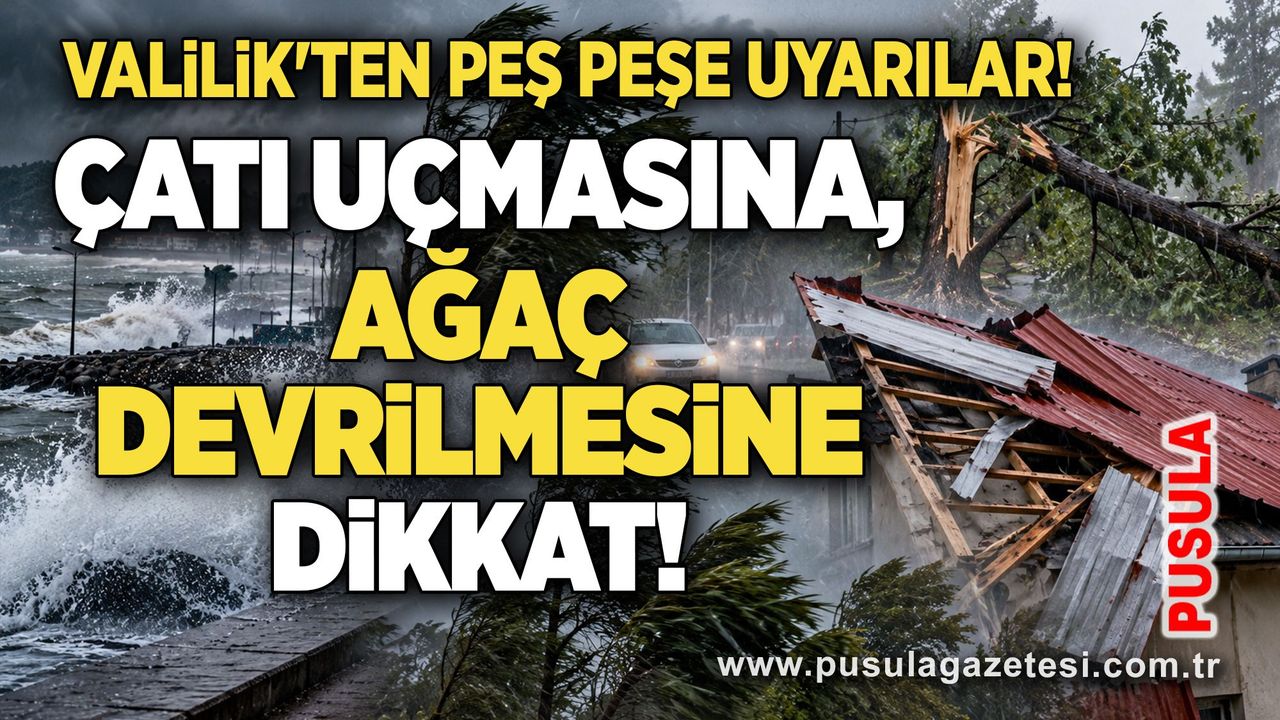 Valilik'ten peş peşe uyarılar! Çatı uçmasına, ağaç devrilmesine dikkat!