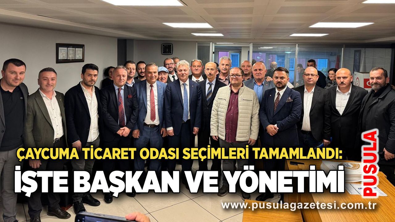 Çaycuma Ticaret Odası seçimleri tamamlandı: İşte Başkan ve yönetimi