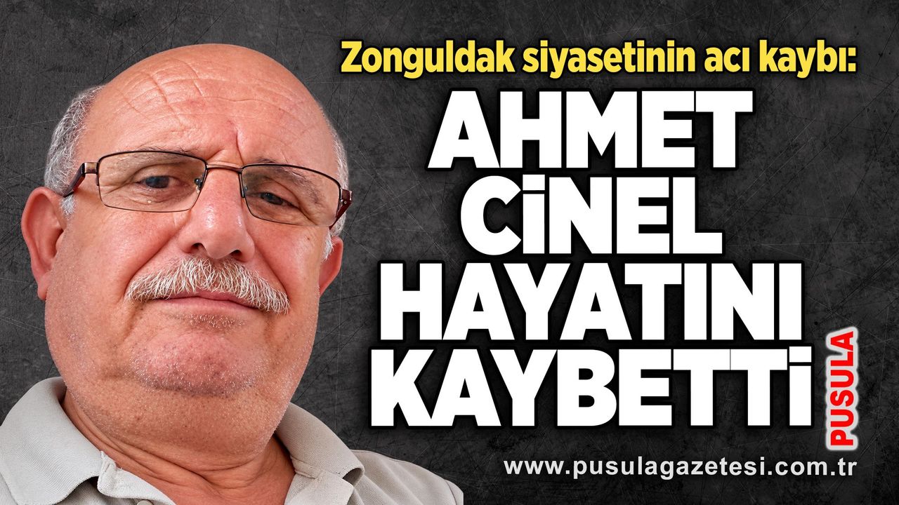 Zonguldak siyasetinin acı kaybı: Ahmet Cinel hayatını kaybetti