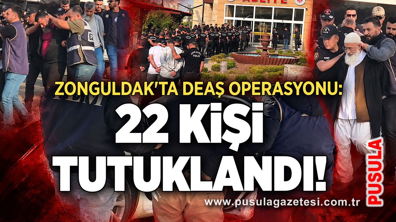 Zonguldak'ta DEAŞ operasyonu: 22 kişi tutuklandı