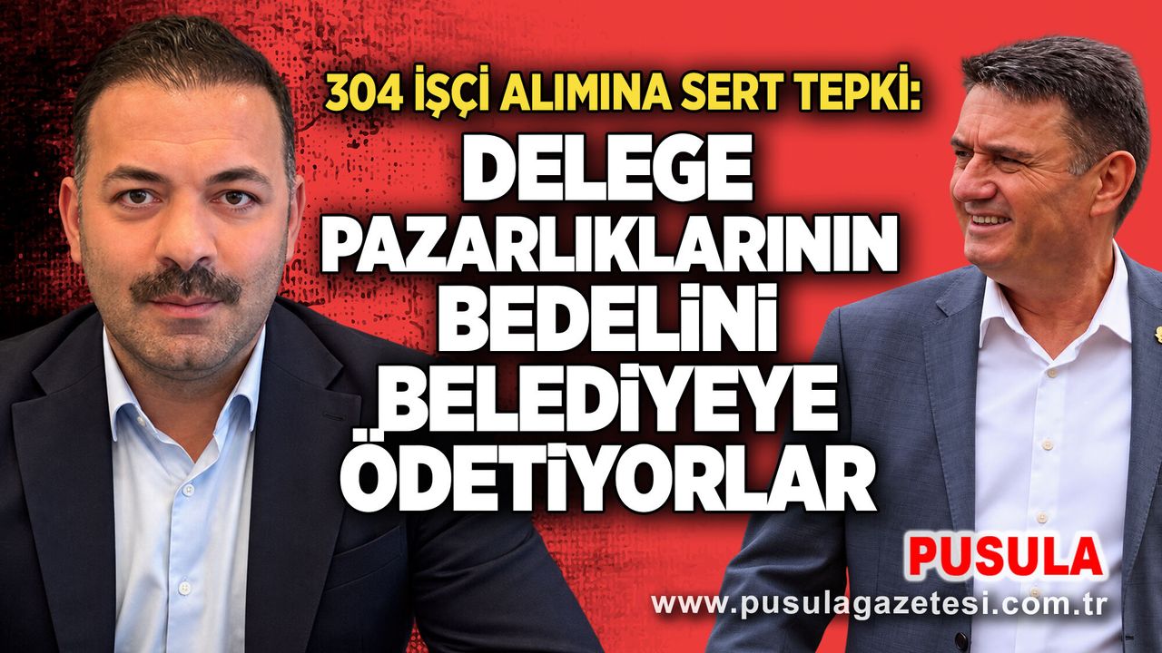 304 işçi alımına sert tepki: Delege pazarlıklarının bedelini belediyeye ödetiyorlar
