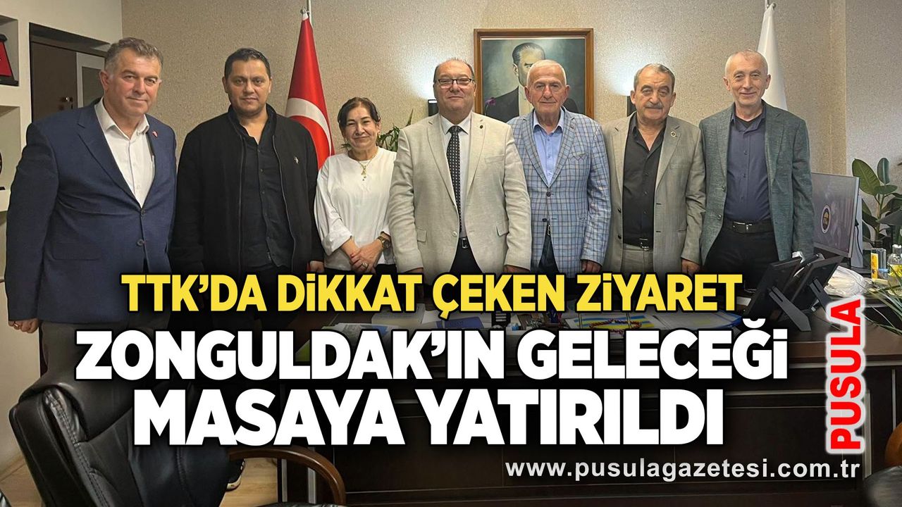 TTK’da dikkat çeken ziyaret: Zonguldak’ın geleceği masaya yatırıldı