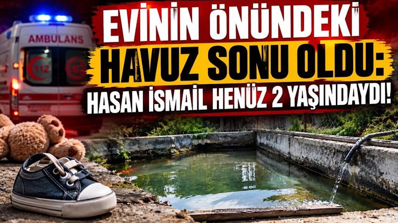 Evinin önündeki havuz sonu oldu: Hasan İsmail henüz 2 yaşındaydı!