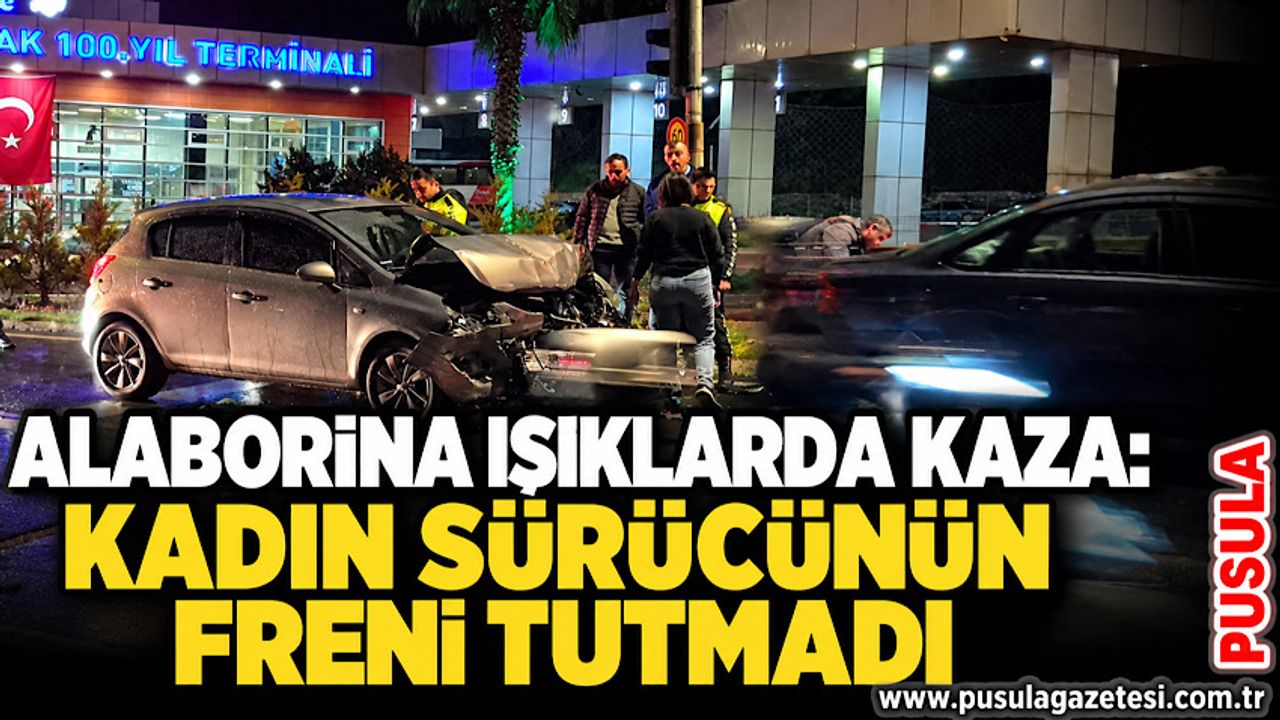 Alaborina ışıklarda kaza: Kadın sürücünün freni tutmadı