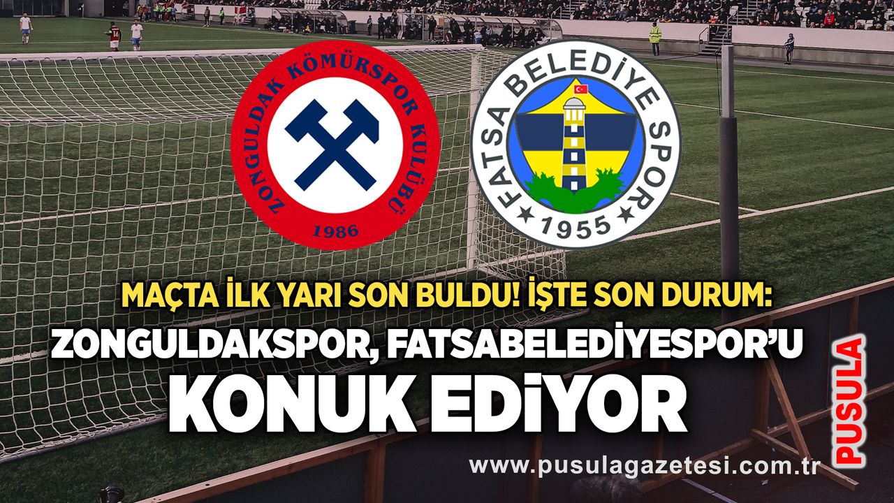 Zonguldakspor FK, Fatsa Belediyespor’u ağırlıyor: Maçta ilk yarı tamamlandı!