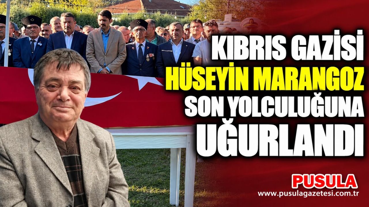 Kıbrıs Gazisi Hüseyin Marangoz son yolculuğuna uğurlandı
