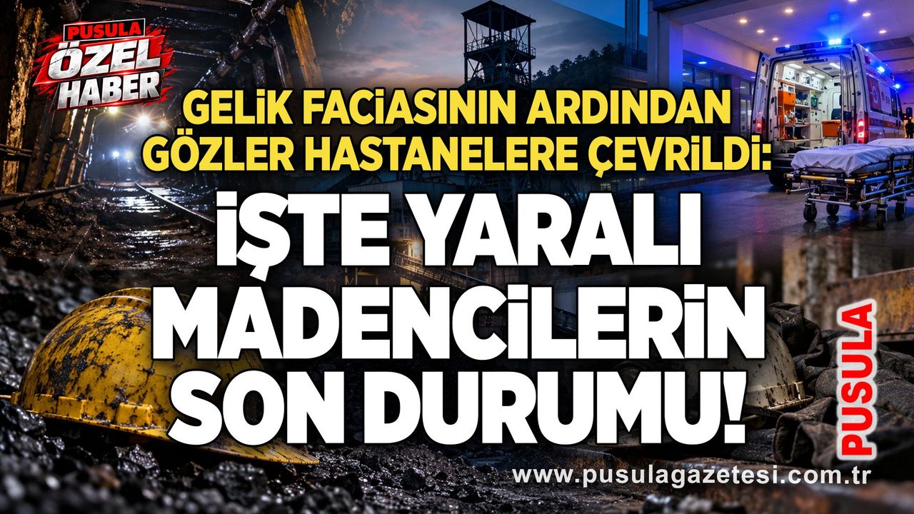Gelik faciasının ardından gözler hastanelere çevrildi: İşte yaralı madencilerin son durumu!
