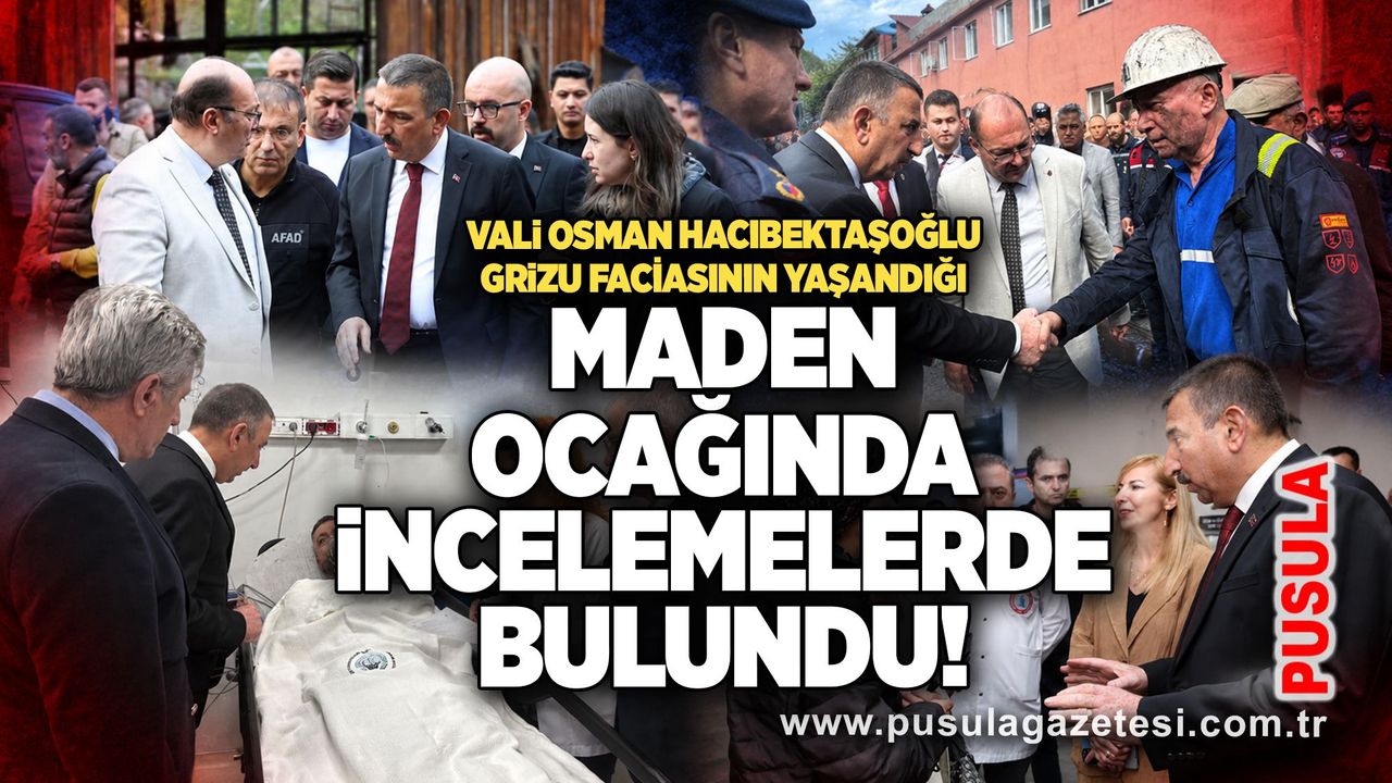 Vali Osman Hacıbektaşoğlu grizu faciasının yaşandığı maden ocağında incelemelerde bulundu!