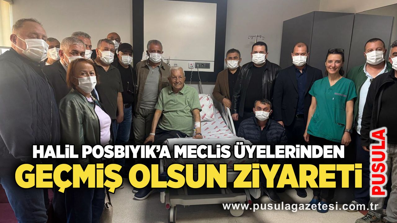 Halil Posbıyık’a meclis üyelerinden geçmiş olsun ziyareti