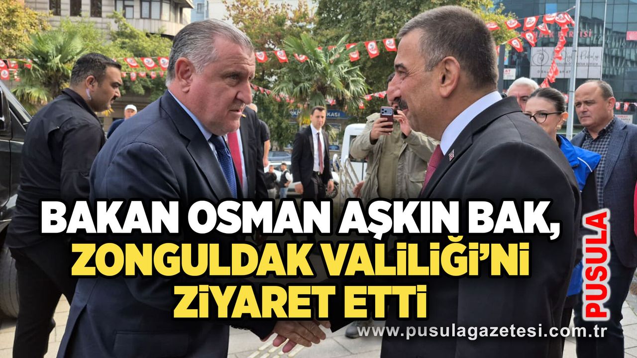 Bakan Osman Aşkın Bak, Zonguldak Valiliği’ni ziyaret etti