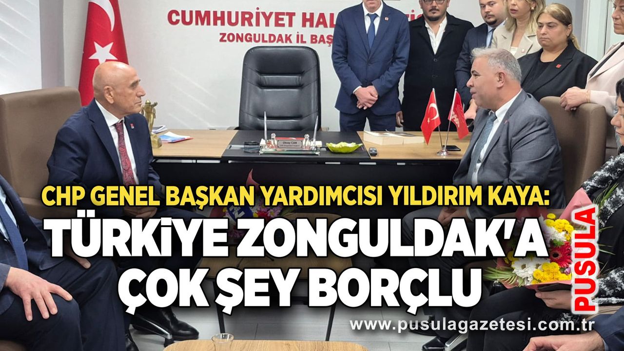 CHP Genel Başkan Yardımcısı Yıldırım Kaya: Türkiye Zonguldak'a çok şey borçlu