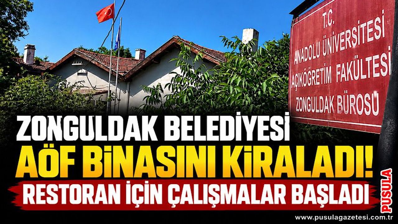 Zonguldak Belediyesi AÖF binasını kiraladı! Restoran için çalışmalar başladı