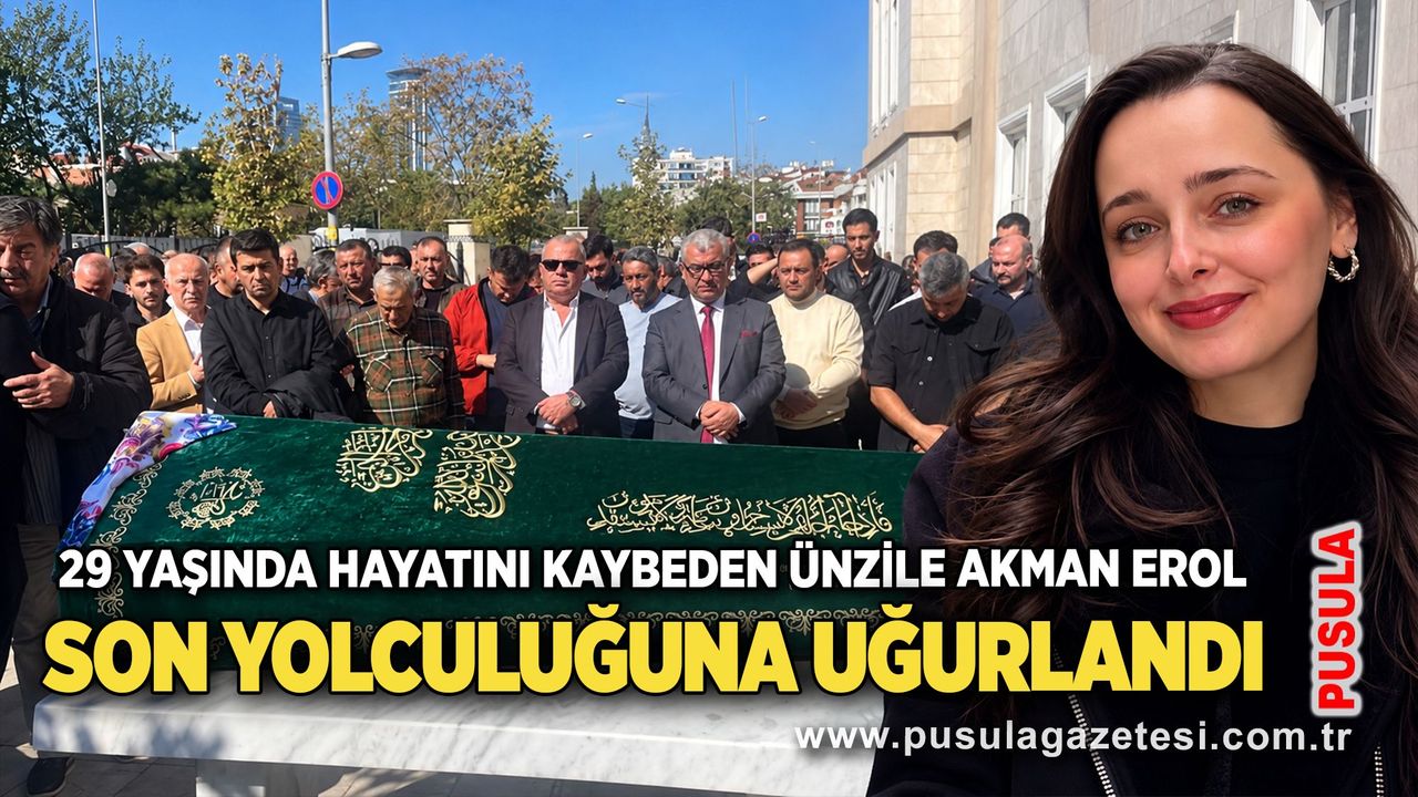 29 yaşında hayatını kaybeden Ünzile Akman Erol son yolculuğuna uğurlandı