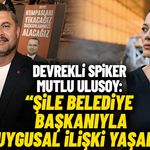 Devrekli spiker Mutlu Ulusoy: “Şile Belediye Başkanı ile duygusal ilişki yaşadık"