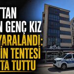 4. kattan düşen genç kız ağır yaralandı: Kafenin tentesi hayatta tuttu