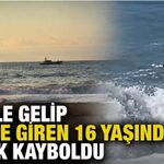 Tur ile gelip denize giren 16 yaşındaki çocuk kayboldu