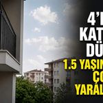 4'ncü kattan düşen 1,5 yaşındaki çocuk yaralandı