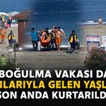 Bir boğulma vakası daha: Torunlarıyla gelen yaşlı adam son anda kurtarıldı