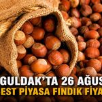 Zonguldak'ta 26 Ağustos serbest piyasa fındık fiyatları