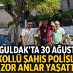 Zonguldak'ta 30 Ağustos'ta alkollü şahıs polislere zor anlar yaşattı