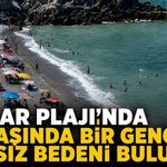 Kızlar Plajı'nda 23 yaşındaki gencin cansız bedeni bulundu