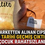 Marketten alınan cipsin tüketim tarihi geçmiş çıktı: Çocuk rahatsızlandı