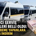 Öğrenci servis ücretleri belli oldu: Peşin ödeme yapanlara yüzde 5 indirim