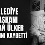Belediye Başkanı Ertan Ülker hayatını kaybetti