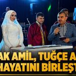 Burak Amil, Tuğçe Akçay ile hayatını birleştirdi