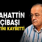 Selahattin Etçibaşı hayatını kaybetti
