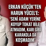 Seni adam yerine koyup tokat bile atmadım,  karakola da koşmadım"