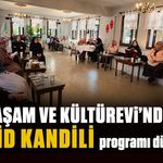 Vefa Yaşam  ve Kültürevi'nde Mevlit Kandili programı düzenlendi