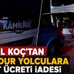 Kamil Koç'tan mağdur yolculara bilet ücreti iadesi