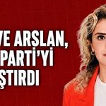 Merve Arslan, Yeni Parti'yi karıştırdı